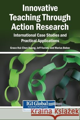 Innovative Teaching Through Action Research: International Case Studies and Practical Applications