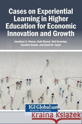 Cases on Experiential Learning in Higher Education for Economic Innovation and Growth