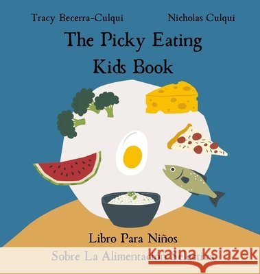 The Picky Eating Kids Book / Libro Para Niños Sobre La Alimentación Selectiva: Navigating new foods with empathy / Navegando nuevos alimentos con empa