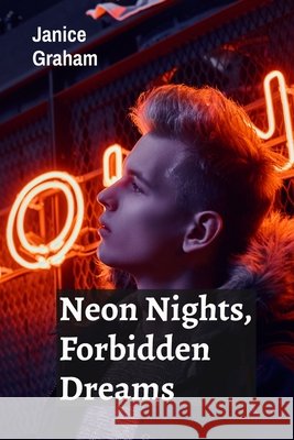 Neon Nights, Forbidden Dreams: A futuristic romance amidst high-tech marvels