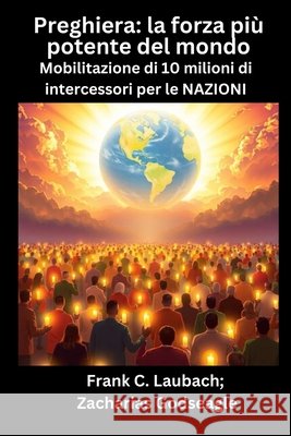 Preghiera - la forza più potente del mondo - Mobilitazione di 10 milioni di intercessori per le NAZIONI