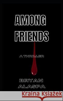 Among Friends: A Thriller