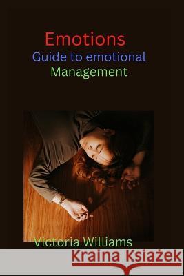 Emotions: Guide to emotional management