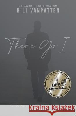 There Go I: A Collection of Short Stories