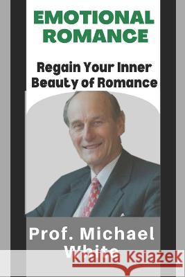 Emotional Romance: Regain Your Inner Beauty of Romance