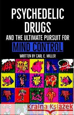 Psychedelic Drugs and the Ultimate Pursuit for Mind Control