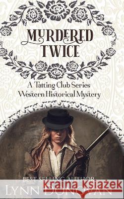 Murdered Twice: The Tatting Club Series, Western Historical Mystery