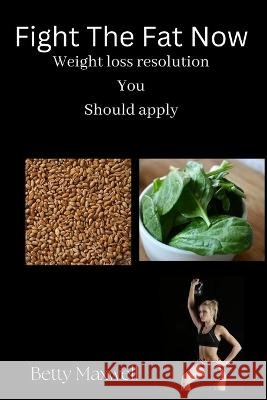 Fight The Fat Now: Weight loss resolution You should apply