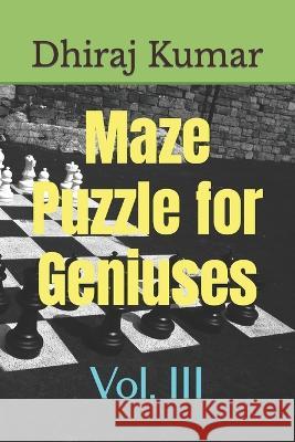 Maze Puzzle for Geniuses: Vol. III