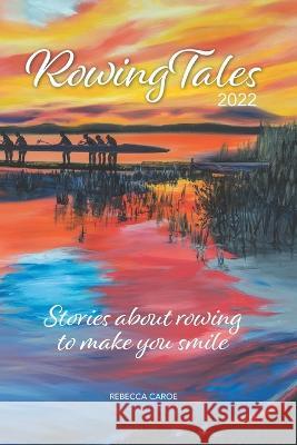 Rowing Tales 2022: Stories about the sport of rowing