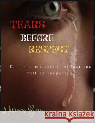 Tears before respect: Does and don't to make you a respected person.