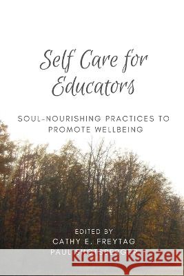 Self Care for Educators: Soul-Nourishing Practices to Promote Wellbeing