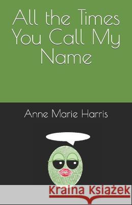 All the Times You Call My Name