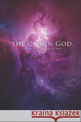 The Clown God: Tales of the Final Fall of Man Anthology 4