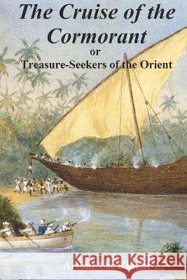 The Cruise of the Cormorant.: or Treasure-Seekers of the Orient