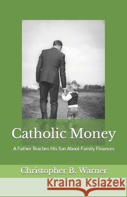 Catholic Money: A Father Teaches His Son About Family Finances