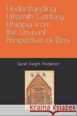 Understanding Fifteenth Century Ethiopia from the Unusual Perspective of Eleni