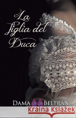 La Figlia del Duca: Solo una persona con la luce di un angelo può salvare un peccatore...