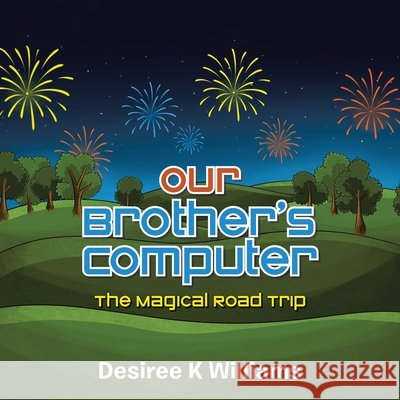 Our Brother's Computer: The Magical Road Trip