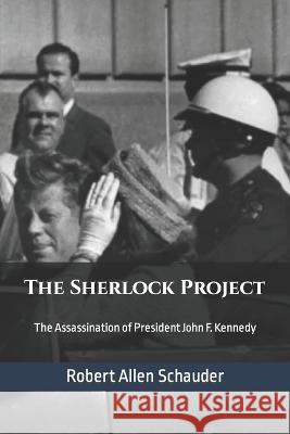 The Sherlock Project: The Assassination of President John F. Kennedy
