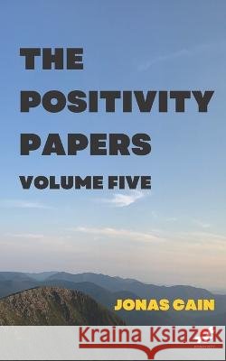 The Positivity Papers: Volume 5
