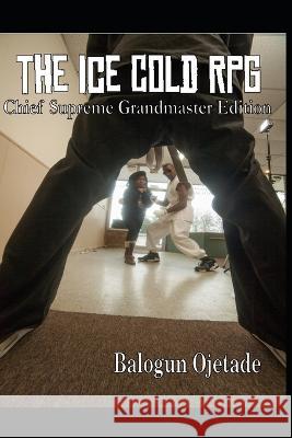 The Ice Cold RPG: Chief Supreme Grandmaster Edition