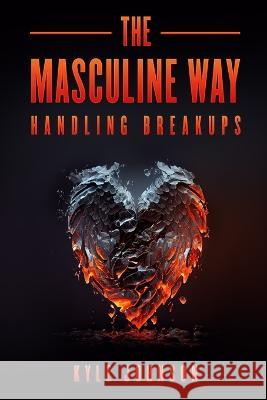 The Masculine Way - Handling Breakups