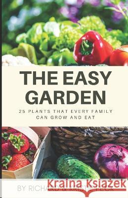 The Easy Garden: 25 Plants That Every Family Can Grow and Eat