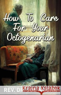 How to Care for Your Octogenarian