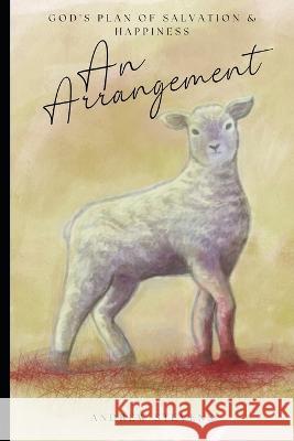 An Arrangement: God's Plan of Salvation and Happiness