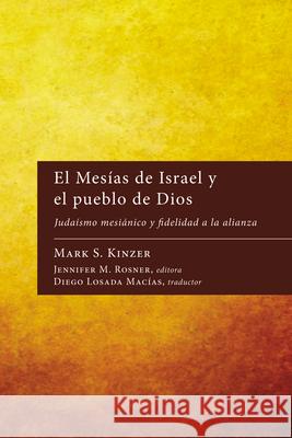 El Mesías de Israel y el pueblo de Dios: Judaísmo mesiánico y fidelidad a la alianza