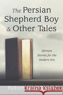 The Persian Shepherd Boy and Other Tales: Sermon Stories for the Modern Era