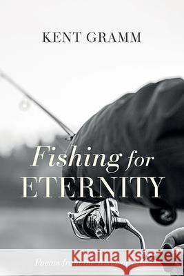 Fishing for Eternity: Poems from the River of Life