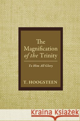 The Magnification of the Trinity: To Him All Glory