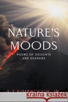 Nature's Moods: Poems of Delights and Despairs