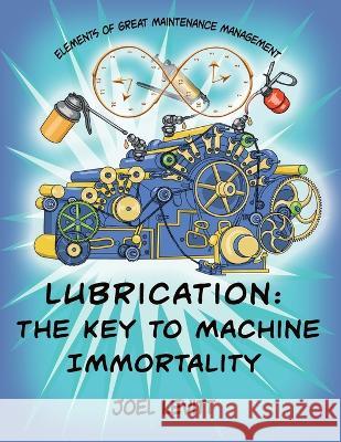 Lubrication: The Key to Machine Immortality