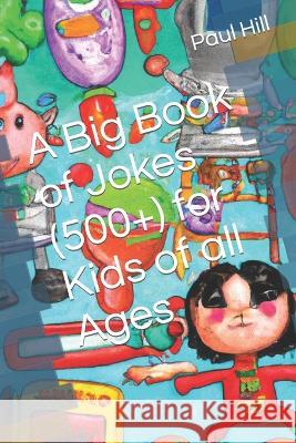 A Big Book of Jokes (500+) for Kids of all Ages