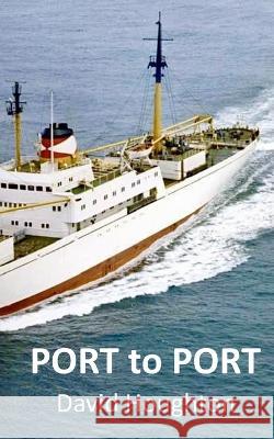 Port to Port: Personal memories of people, places and the sea.