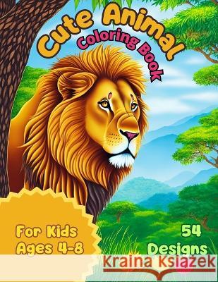 Cute Animal Coloring Book for Kids Ages 4-8: Discover the beauty of nature