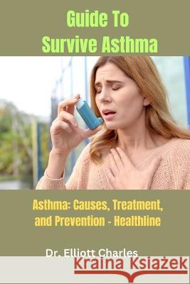 Guide To Survive Asthma: Asthma: Causes, Treatment, and Prevention - Healthline
