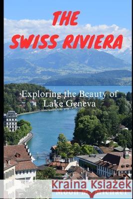 The Swiss Riviera: Exploring the Beauty of Lake Geneva