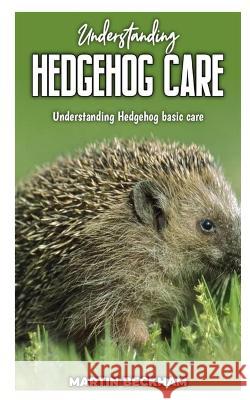 Understanding Hedgehog Care: Understanding Hedgehog Basic Care