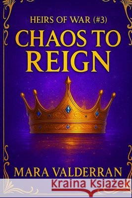 Heirs of War, Chaos to Reign