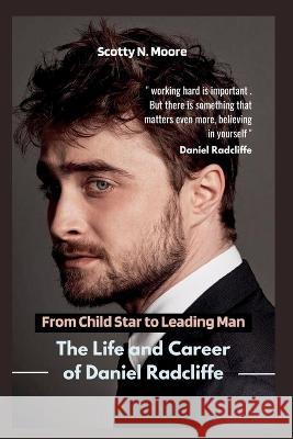 From Child Star to Leading Man: The Life and Career of Daniel Radcliffe