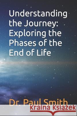 Understanding the Journey: Exploring the Phases of the End of Life