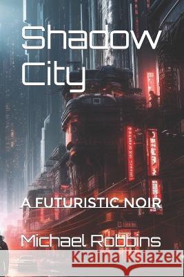 Shadow City: A Futuristic Noir