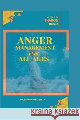 Anger Management for All Ages: A Road to Serenity