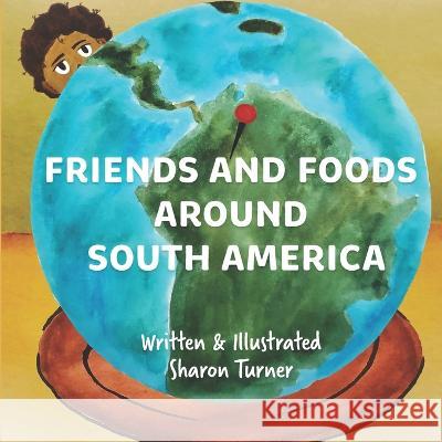 Friends and Foods Around South America