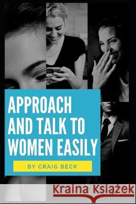 Approach and Talk to Women Easily: The How to Talk to Girls Masterclass