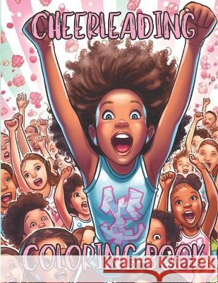 Cheerleading Coloring Book: Awesome Cheerleading Coloring Pages for Kids